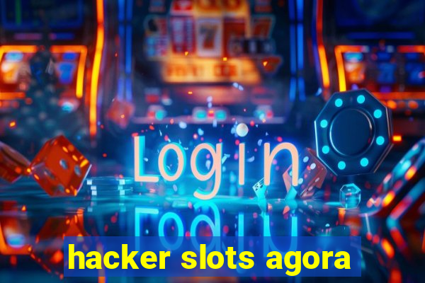 hacker slots agora